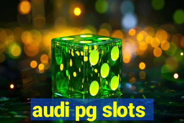 audi pg slots